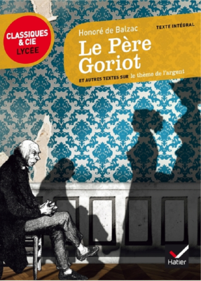 LE PERE GORIOT - SUVI D'UN PARCOURS SUR LE THEME DE L'ARGENT de BALZAC HONORE