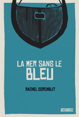 LA MER SANS LE BLEU de RACHEL CORENBLIT 