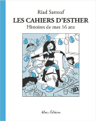 LES CAHIERS D'ESTHER - TOME 7 HISTOIRES DE MES 16 ANS - VOL07 de SATTOUF RIAD