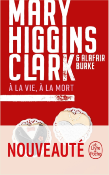 A LA VIE, A LA MORT de HIGGINS CLARK/BURKE 