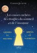 LES CAUSES CACHEES DES TROUBLES DU SOMMEIL ET DE L'INSOMNIE de Caroline JOUTOTTE