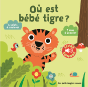 OU EST BEBE TIGRE ? - 6 VOLETS A SOULEVER, 7 SONS A ECOUTER de BILLET