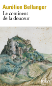 LE CONTINENT DE LA DOUCEUR de BELLANGER AURELIEN