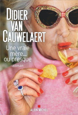 une vrai mère... ou presque de Didier Van Cauwelaert 