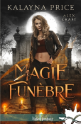 ALEX CRAFT - T01 - MAGIE FUNEBRE - ALEX CRAFT, T1 de PRICE KALAYNA