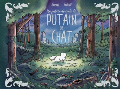 LES CONTES D'UN PUTAIN DE CHAT - UN PUTAIN DE CONTE DE PUTAIN DE CHAT  T01 de LAPUSS'/TARTUFF