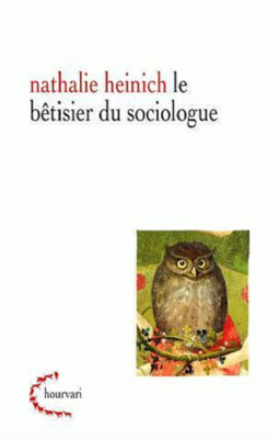 Le bêtisier du sociologue de Nathalie HEINICH