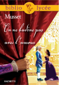 BIBLIOLYCEE - ON NE BADINE PAS AVEC L'AMOUR, ALFRED DE MUSSET de MUSSET ALFRED