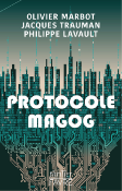 PROTOCOLE MAGOG de LAVAULT/TRAUMAN