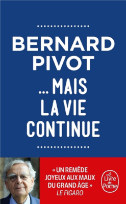 Mais la vie continue de Bernard PIVOT 
