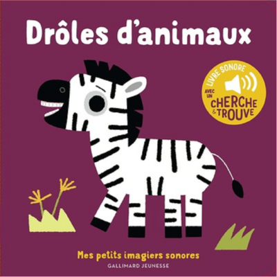 DROLES D'ANIMAUX - DES SONS A ECOUTER, DES IMAGES A REGARDER de BILLET