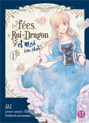 LES FEES, LE ROI-DRAGON ET MOI (EN CHAT) T01 de AKI/KUREHA