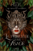 LES ROYAUMES IMMOBILES - LIVRE 01 LA PRINCESSE SANS VISAGE de HOLZL ARIEL